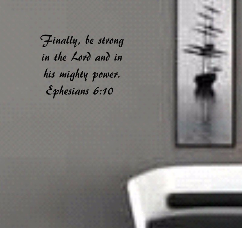 Ephesians 6:10 BIBLE VERSE Quote “be strong in the Lord” Wall Art vinyl Decal