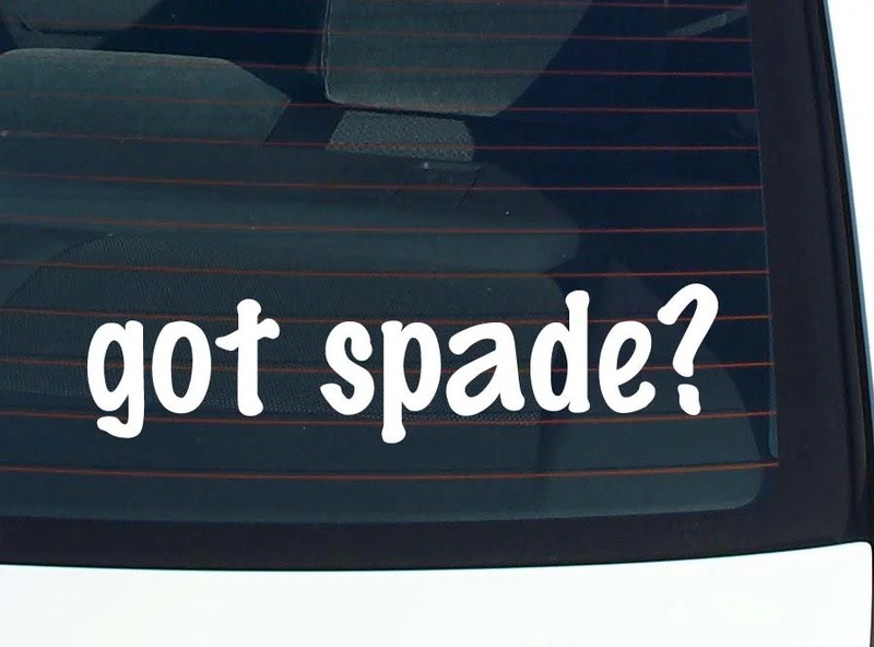 got spade? CAR DECAL BUMPER STICKER VINYL FUNNY JOKE WINDOW