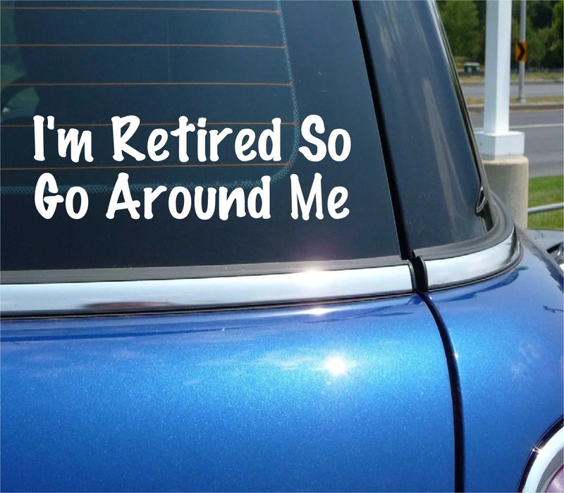 I’M RETIRED SO GO AROUND ME DECAL STICKER FUNNY TAILGATE TAILGATING CAR TRUCK