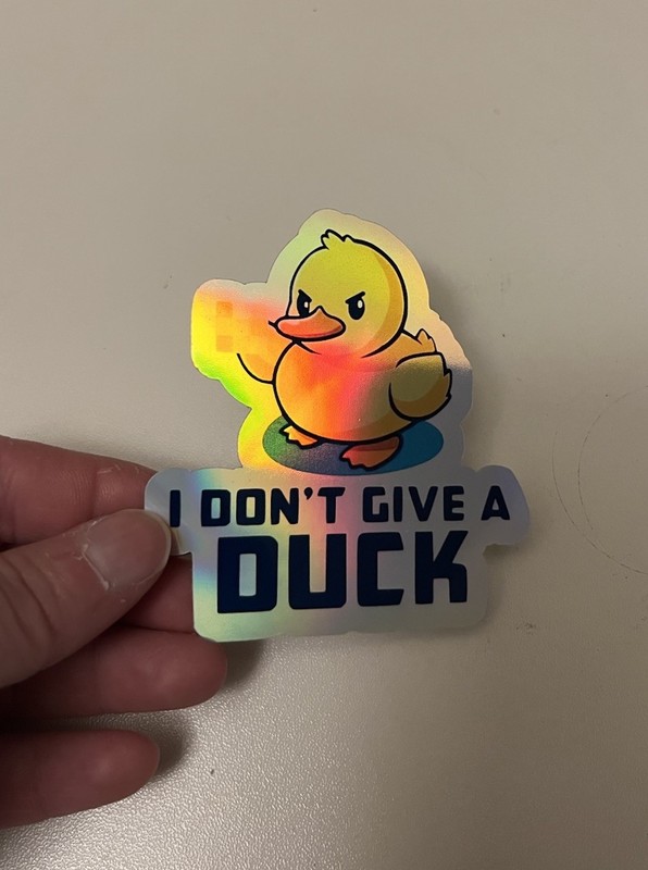 I Don’t Give A Duck Humor Holographic 3 inch Sticker
