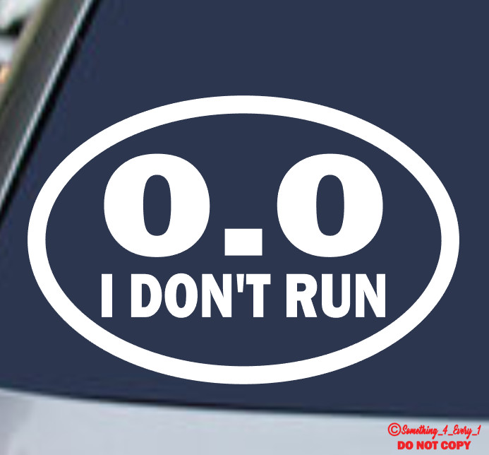 0.0 I DON’T RUN Vinyl Decal Sticker Car Truck Van Rear Window Wall FUNNY QUOTE