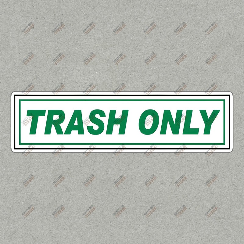 Safety Compliance Trash Only Sticker Clear Waste Disposal Sign for #149650