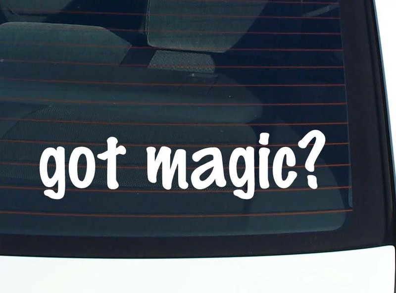 got magic? CAR DECAL BUMPER STICKER VINYL FUNNY JOKE WINDOW