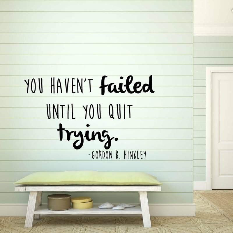 YOU HAVEN’T FAILED UNTIL YOU QUIT TRYING Vinyl Wall Decal Quote Words Letters
