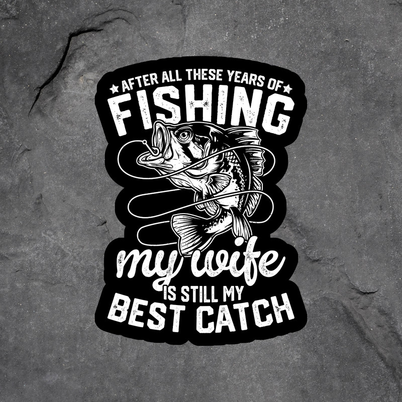 Fishing sticker vinyl decal my wife is my best catch funny bass fish outdoors