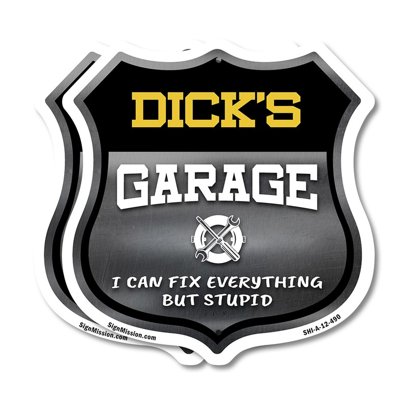 Dick’s Garage I Can Fix Everything But Stupid Shield Shaped Sign Made in the USA