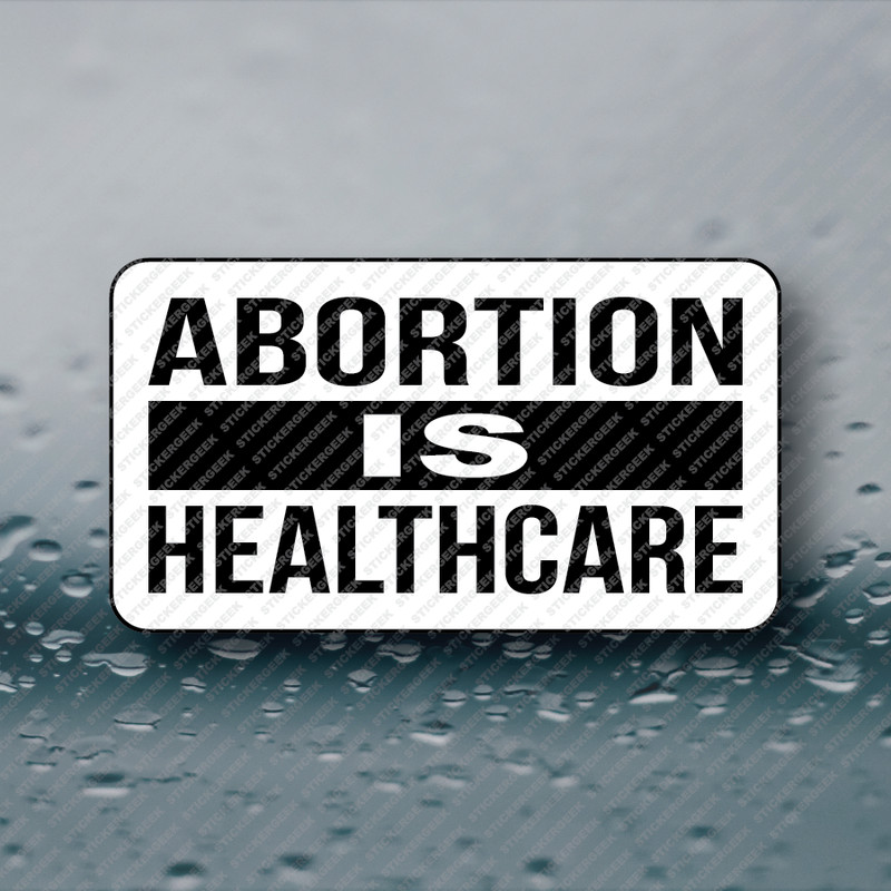 ABORTION IS HEALTHCARE sticker label roe wade pro choice awareness 25-250pcs