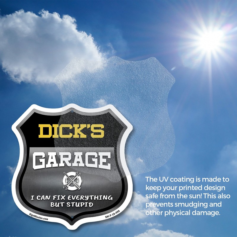 Dick's Garage I Can Fix Everything But Stupid Shield Shaped Sign Made in the USA gallery